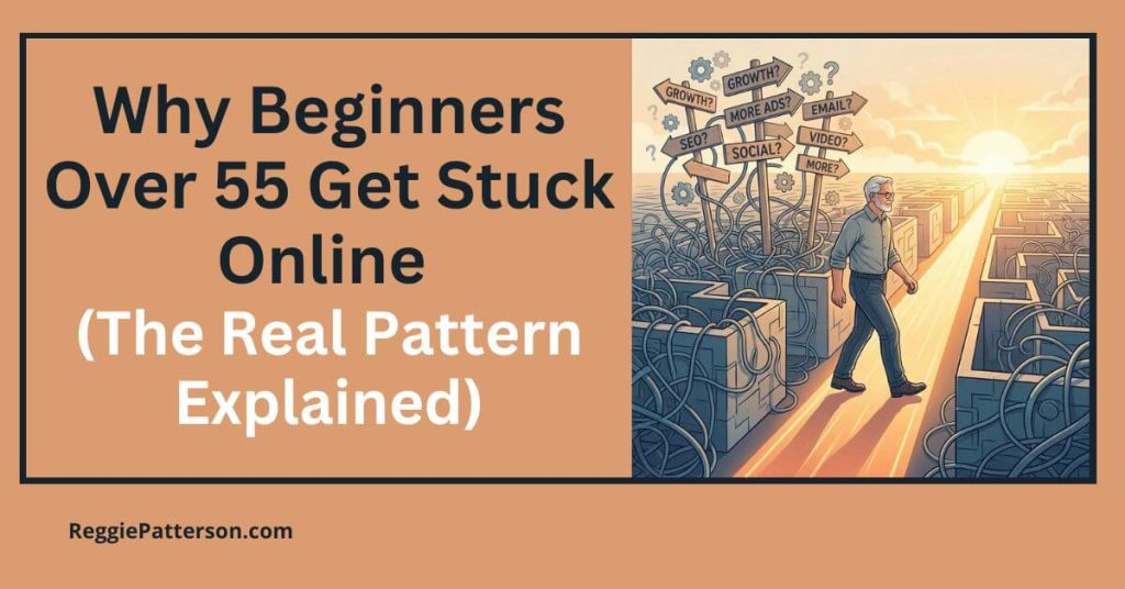 Why Beginners Over 55 Get Stuck Online (The Real Pattern Explained)