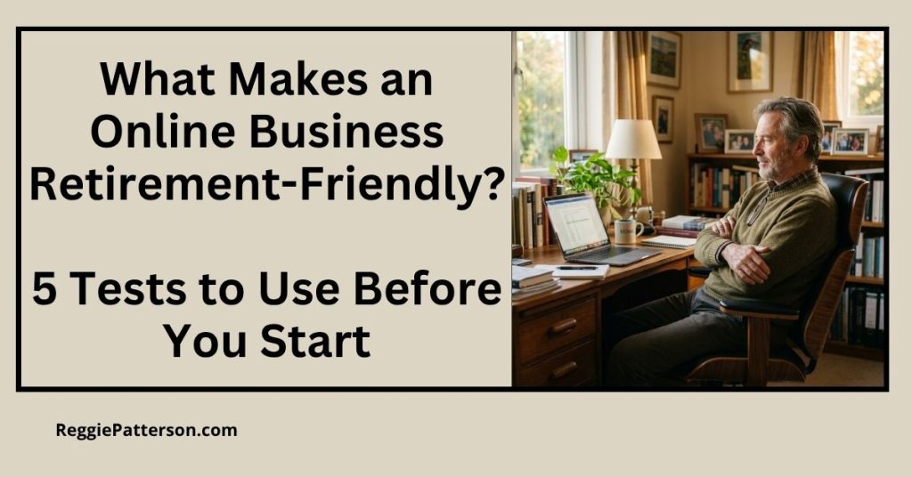 What Makes an Online Business Retirement-Friendly? 5 Tests to Use Before You Start